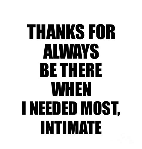 Intimate Thanks For Always Be There Needed Most Cute Thank You T