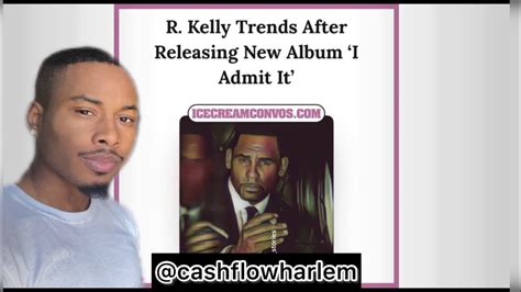 The Truth About R Kelly Dropping Album Titled I Admit It While In