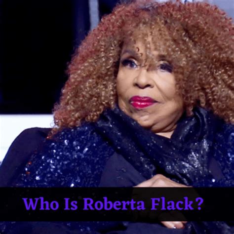 Who Is Roberta Flack What Happen With Roberta Flack After Als