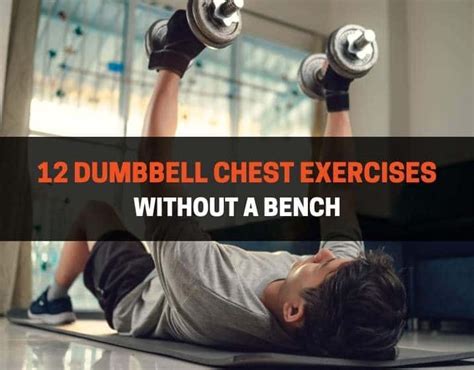 Best Dumbbell Chest Workout Without A Bench 12 Exercises To Add