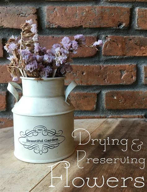 Only preserve the best looking flowers, because drying highlights imperfections. Drying and Preserving Flowers | How to preserve flowers ...