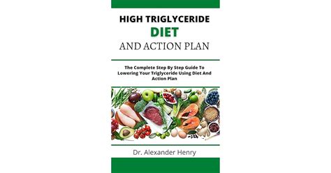High Triglyceride Diet And Action Plan The Complete Step By Step Guide