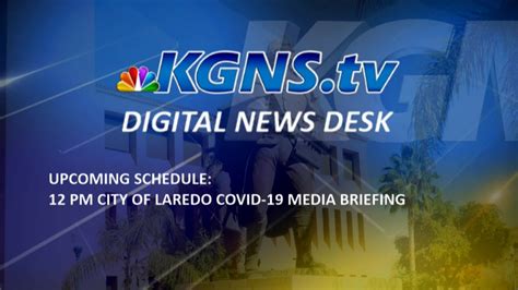 Kgns Digital News Desk City Of Laredo Covid 19 Media Briefing By