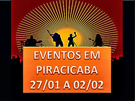 Guia TurÍstico Piracicaba Eventos Em Piracicaba De 27 01 A 02 02