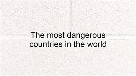 The Most Dangerous Countries In The World Youtube