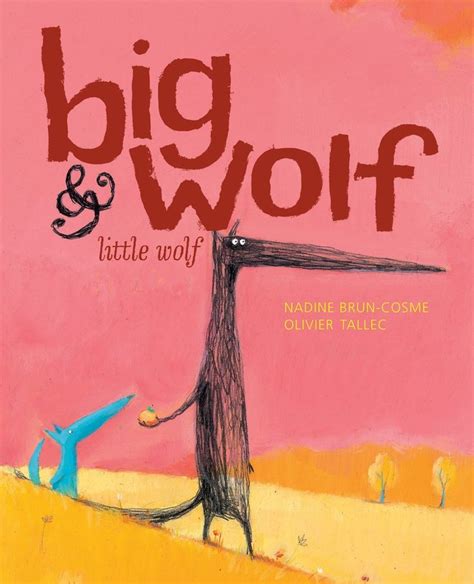 Big Wolf And Little Wolf A Tender Tale Of Loneliness Belonging And How