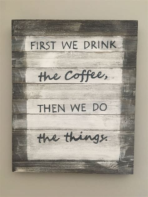 Rustic Sign Country Kitchen Coffee Sign First We Drink The Coffee
