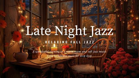 Soothing Night Jazz Piano Music And Fall Ambience For Sleep Tight ~ Instrumental Jazz Relaxing