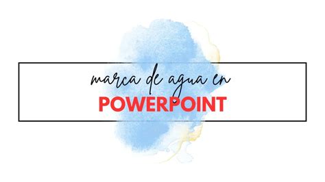 Marca De Agua En Powerpoint Personaliza Tus Presentaciones