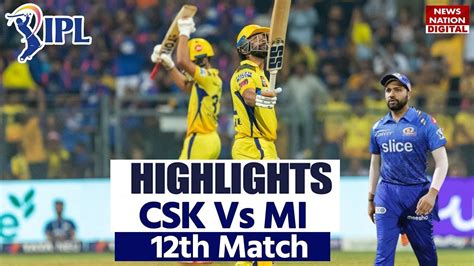 Mi Vs Csk Ipl 2023 Full Match Highlights Mumbai Indians Vs Chennai Ipl