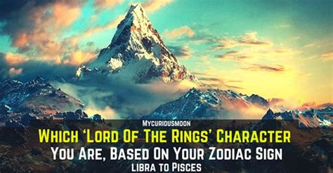 Your Zodiac Sign As A Lord Of The Rings ⭕ Character Zodiac Signs