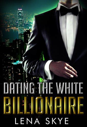 Dating The White Billionaire Bwwm Interracial Romance Book 1 Kindle Edition By Skye Lena