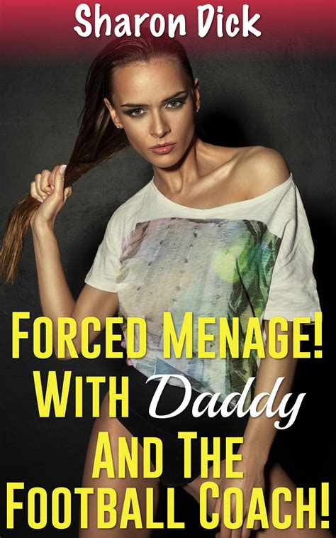 Forced Menage With Daddy And The Football Coach By Sharon Dick Goodreads