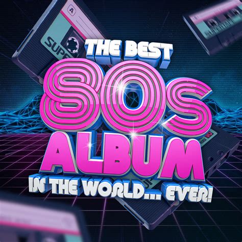 The Best 80s Album In The Worldever Compilation By Various Artists Spotify