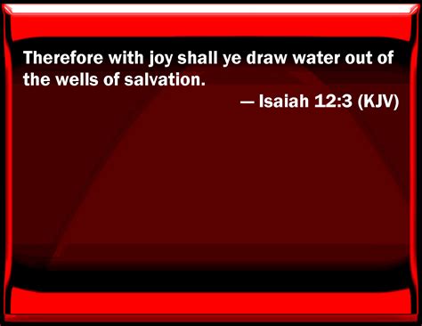 Isaiah 123 Therefore With Joy Shall You Draw Water Out Of The Wells Of