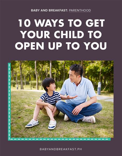 10 Ways To Get Your Child To Open Up To You Children Open Up You