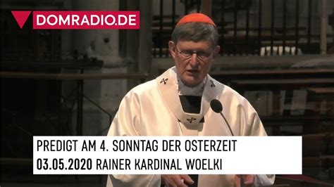 Predigt Rainer Kardinal Woelki Am 4 Sonntag Der Osterzeit KÖlner Dom Youtube