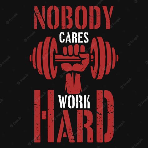 Premium Vector Nobody Cares Work Hard Gym Tshirt Designs