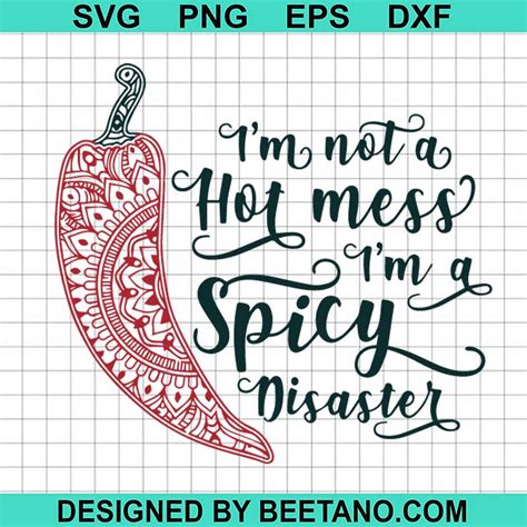 Im Not A Hot Mess Im A Spicy Disaster Svg Mother Svg Cut File For Cricut