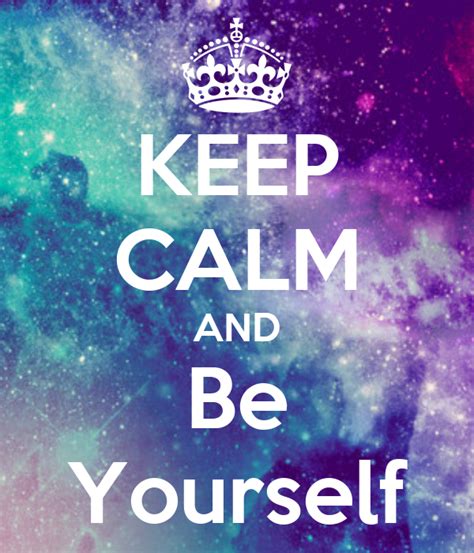 Keep Calm And Be Yourself Poster Alexis Keep Calm O Matic