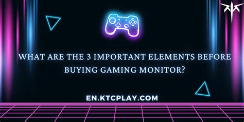 What Are The 3 Important Elements Before Buying Gaming Monitor By