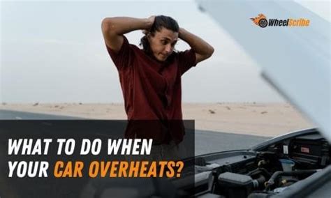 What To Do When Your Car Overheats Reasons And Solutions