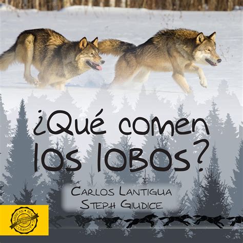 ¿qué Comen Los Lobos A By Lantigua Carlos And Steph Giudice
