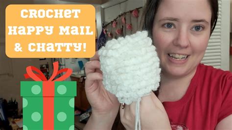 Crochet Happy Mail And Chatty Youtube