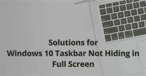 How To Fix Windows 10 Taskbar Not Hiding In Full Screen Tech Kalture