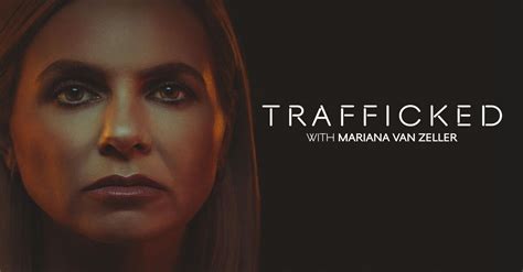 About Trafficked With Mariana Van Zeller Tv Show Series