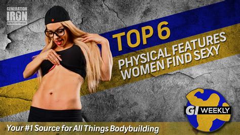 Top 6 Physical Features Women Find Sexy Gi Weekly Youtube