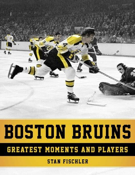 Boston Bruins Greatest Moments And Players Book By Stan Fischler