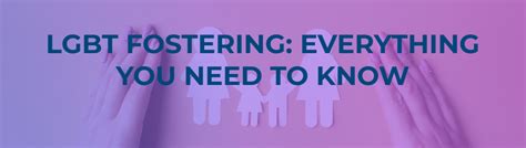 lgbt fostering everything you need to know fostering dimensions
