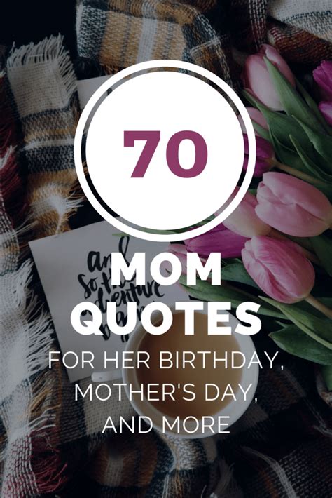 We've rounded up 100 moving mom quotes and mothers day quotes about the most important lady in all of our lives! Mom Quotes for Her Birthday, Mother's Day, and More!
