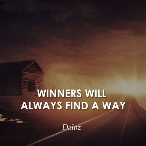 Winners Will Always Find A Way Deloz Success Successquotes Quotes