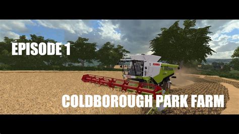 Fs17 Coldborough Park Farm Timelapse Ep1 Youtube