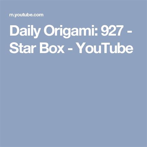 Daily Origami 927 Star Box Youtube Star Box Origami Star Box