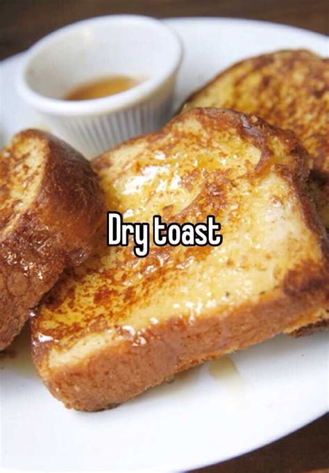 Dry Toast