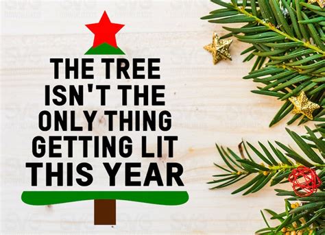 The Tree Isnt The Only Thing Getting Lit This Year Svg Etsy