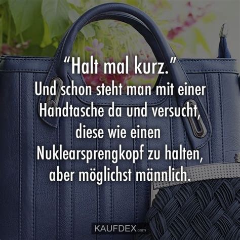 95 tolle sprüche über das leben lustige sprüche desiredde. Halt mal kurz. Und schon steht man mit einer Handtasche da ...
