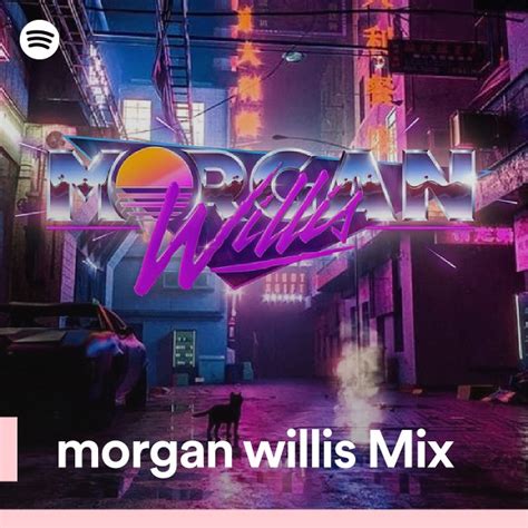 Morgan Willis Mix Spotify Playlist
