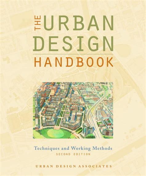The Urban Design Handbook Techniques And Working Methods Second Edition By Associates Urban