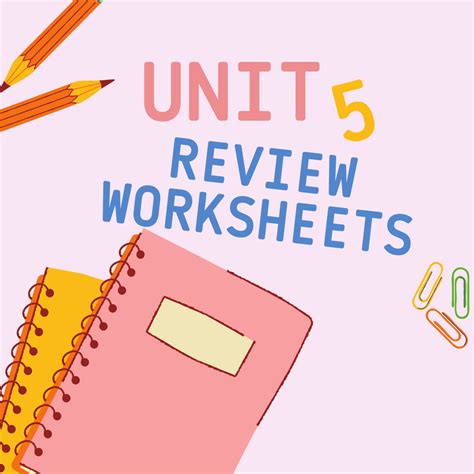 Unit 5 Review Worksheets