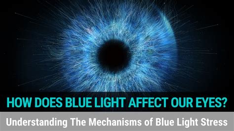 How Does Blue Light Affect Our Eyes Understanding The Mechanisms Of