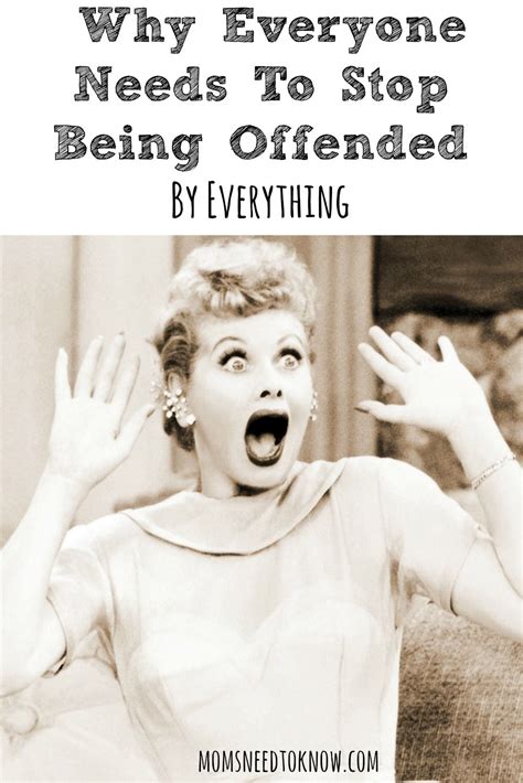 Why Everyone Needs To Stop Being Offended By Everything Wisdom Quotes