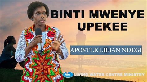 Binti Aliye Tofauti Na Wengine Apostle Lilian Ndegi Wasaa Wa Mama Na