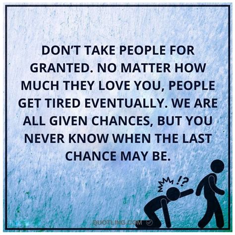 Dont Take People For Granted No Matter How Much They Love You People