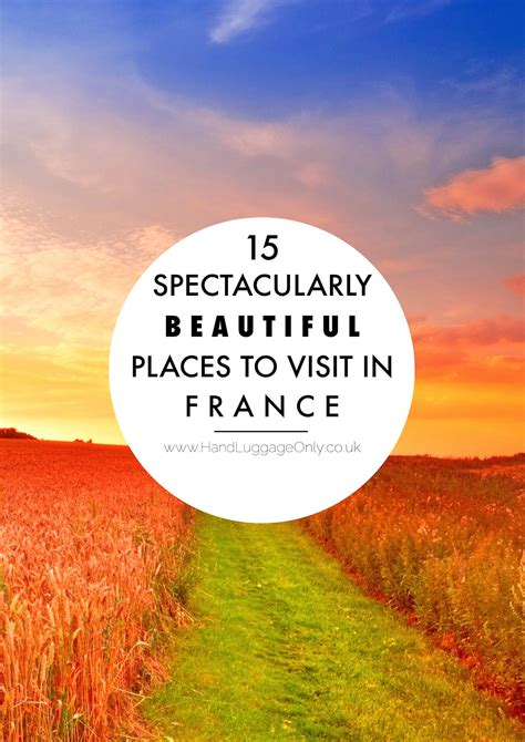 15 Spectacularly Beautiful Places You Must Visit In France