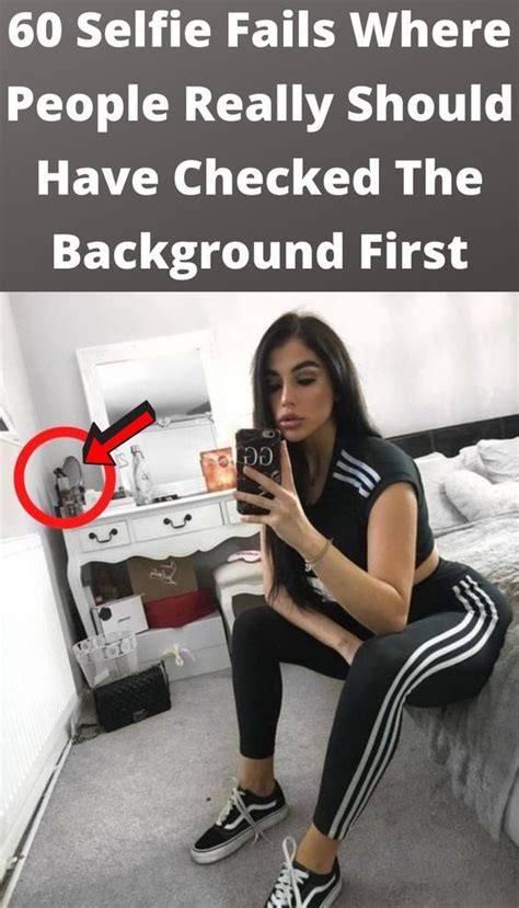 Selfie Fails Where People Really Should Have Checked The Background First Selfie Fail Bad