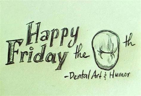 Happy Friday The 13th Dentalart Dentalhumor Dental Fun Dental